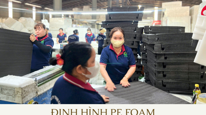 san-xuat-mut-xop-pe-foam-dinh-hinh-2026