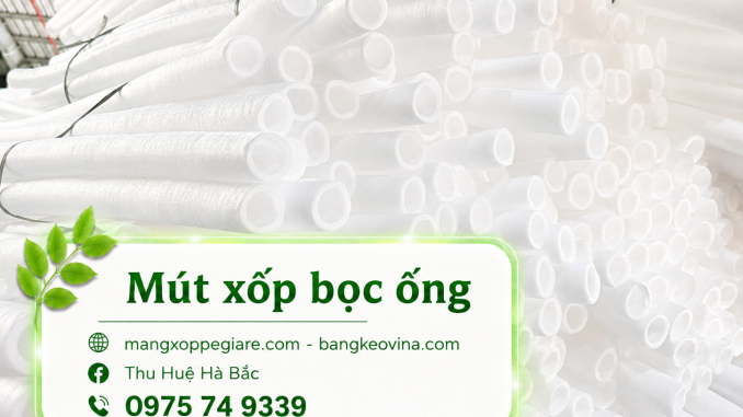 ống xốp dẻo pe foam Bình Dương dạng ống
